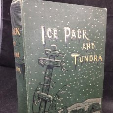 Libros antiguos: ICE PACK AND TUNDRA: THE SEARCH FOR THE JEANNETTE AND A SLEDGE JOURNEY THROUGH SIBERIA. 1883