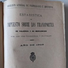 Libros antiguos: 1909 ESTADISTICA IMPUESTOS SOBRE LOS TRANSPORTES DE VIAJEROS Y MERCANCIAS FERROCARRIL - BARCOS