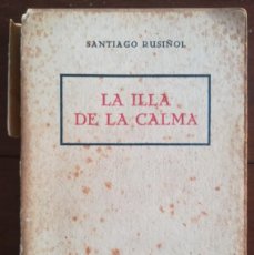Libros antiguos: LA ILLA DE LA CALMA - -SANTIAGO RUSIÑOL - ED. ANTONI LÓPEZ,LLIBRETER, BARCELONA - APJRB 1177