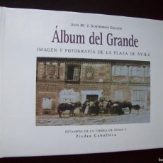 Libros antiguos: ALBUM DEL GRANDE IMAGEN Y FOTOGRAFIA DE LA PLAZA DE AVILA. SANCHIDRIAN GALLEGO