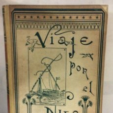 Libros antiguos: VIAJE POR EL NILO. TEXTO DE GONZENBACH. TRADUCCIÓN POR WELLENKAMP. BARCELONA, MONTANER Y SIMON, 1890