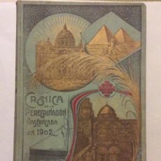 Libros antiguos: CRÓNICA DE LA PEREGRINACIÓN VASCONGADA A TIERRA SANTA ,EGIPTO Y ROMA EN 1902 POR DOS PEREGRINOS