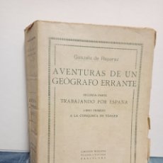 Libros antiguos: 1921. GONZALO DE REPARAZ. AVENTURAS DE UN GEÓGRAFO ERRANTE. TRABAJANDO POR ESPAÑA. A LA CONQUISTA