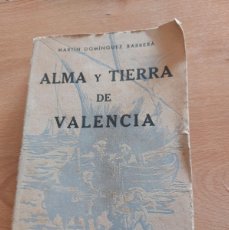 Libros antiguos: ALMA Y TIERRA DE VALENCIA- MARTIN DOMINGUEZ BARBERÁ- 1941