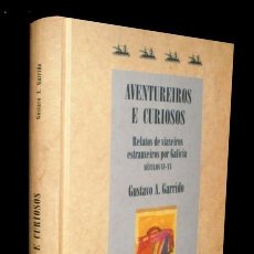 Libros antiguos: M1520 - AVENTUREIROS E CURIOSOS. RELATOS DE VIAXEIROS ESTRANXEIROS POR GALICIA. SECULOS XV-XX.