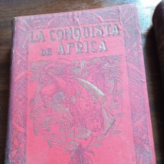 Libros antiguos: LA CONQUISTA DE AFRICA DE ALFREDO OPISSO TRES TOMOS