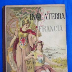 Libros antiguos: FRANCIA E INGLATERRA. ALFREDO OPISSO. IMP. ELZEVIRIANA Y LIBRERÍA CAMÍ. BARCELONA, 1927. 3ª EDICIÓN.