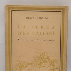 Libros antiguos: JOSEP IGLESIES. LA TERRA D'EN GALLARÍ. NARRACIONS I PAISATGES DE LA MUNTANYA TARRAGONINA. REUS, 1932