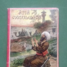 Libros antiguos: ASIA MUSULMANA - ALFREDO OPISSO - LIBRERÍA DE ANTONIO BASTINOS EDITOR - 1898.