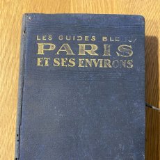 Libros antiguos: LES GUIES BLEUS PARIS ET SES ENVIRONS 1924 HACHETTE