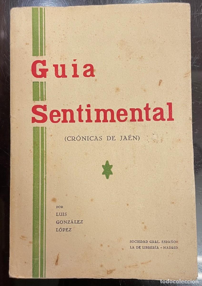 Libros antiguos: Gu&iacute;a Sentimental. Cr&oacute;nicas De Ja&eacute;n - Foto 1