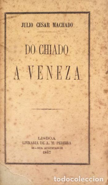 Libros antiguos: MACHADO. (J&uacute;lio C&eacute;sar) - DO CHIADO A VENEZA. - Foto 1