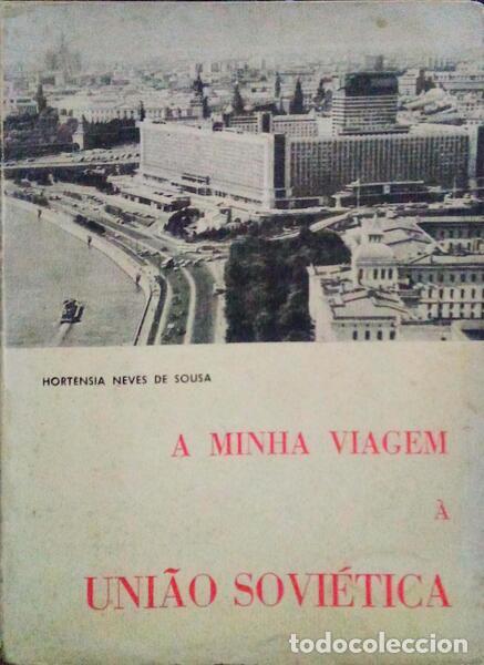 Libros antiguos: NEVES DE SOUSA. (Hort&ecirc;nsia) - A MINHA VIAGEM &Agrave; UNI&Atilde;O SOVI&Eacute;TICA.