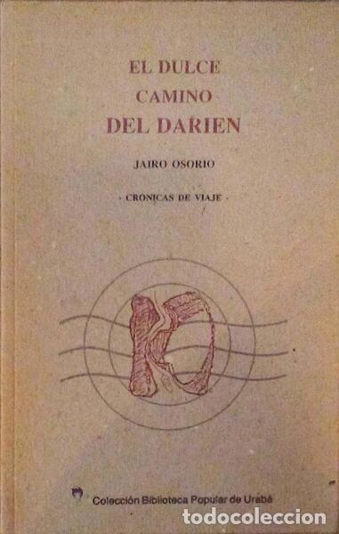 Libros antiguos: OSORIO. (Jairo) - EL DULCE CAMINO DEL DARIEN. - Foto 1
