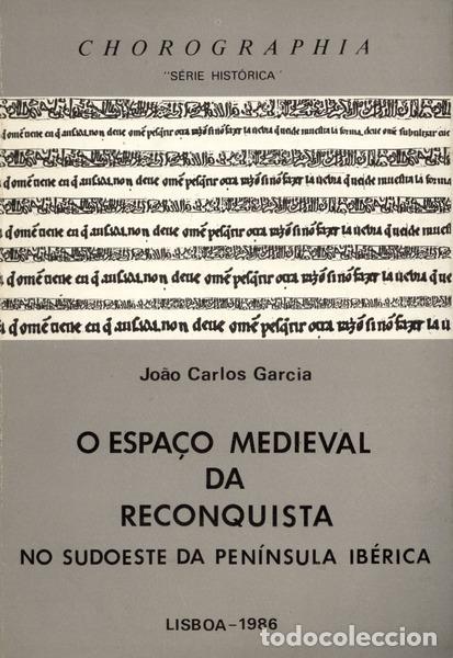 Libros antiguos: GARCIA. (Jo&atilde;o Carlos) - O ESPA&Ccedil;O MEDIEVAL DA RECONQUISTA NO SUDOESTE DA PEN&Iacute;NSULA IB&Eacute;RICA.