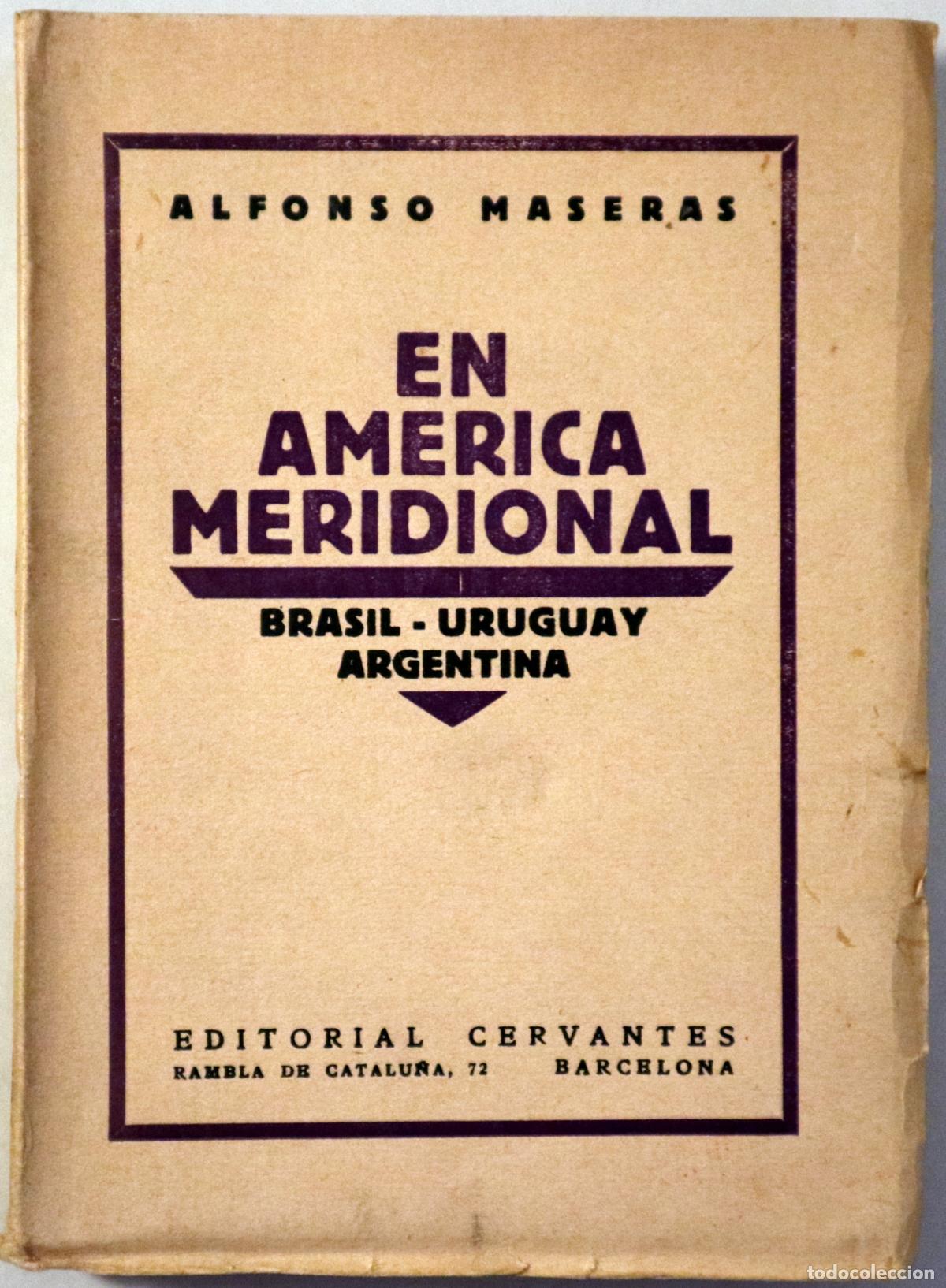 Libros antiguos: MASERAS, Alfonso - EN AMERICA MERIDIONAL. Brasil-Uruguay-Argentina - Barcelona 1922 - 1&ordf; edici&oacute;