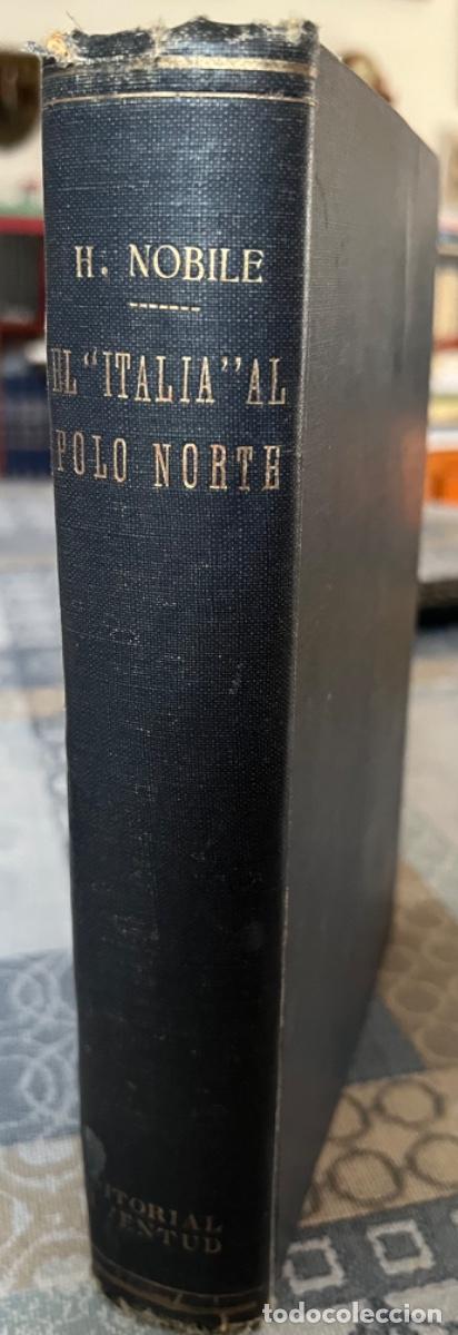 Libros antiguos: Nobile, Humberto.- El &rdquo;Italia&rdquo; al Polo Norte