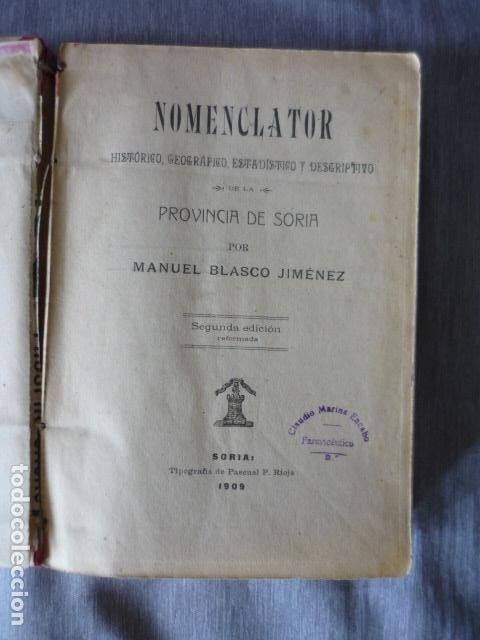 Libros antiguos: NOMENCLATOR HISTORICO GEOGRAFICO ESTADISTICO Y DESCRIPTIVO PROVINCIA DE SORIA MANUEL BLASCO 1909