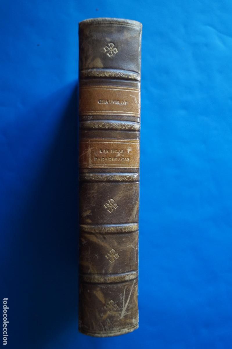Libros antiguos: LAS ISLAS PARADISIACAS. ROBERT CHAUVELOT. 1930