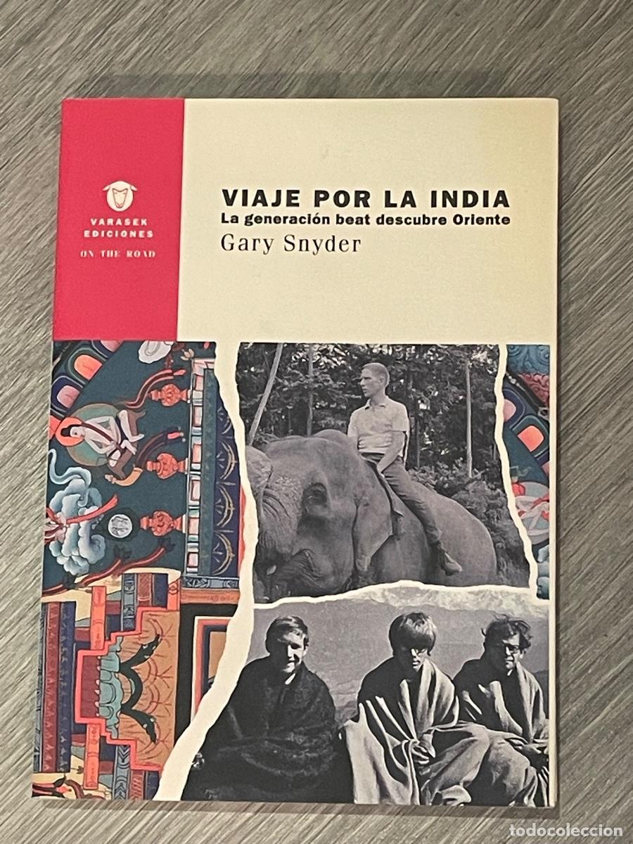 Libros antiguos: GARY SNYDER - VIAJE POR LA INDIA. LA GENERACI&Oacute;N BEAT DESCUBRE ORIENTE - ED.VARASEK 2014