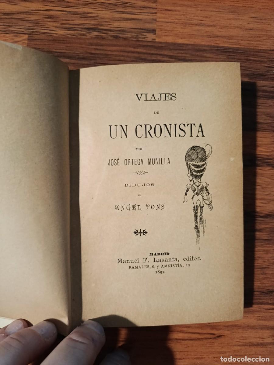 Libros antiguos: VIAJES DE UN CRONISTA, por JOSE ORTEGA MUNILLA. 1892