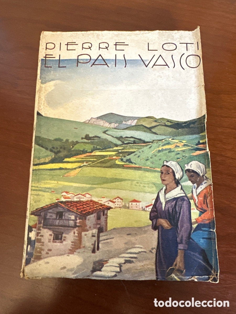 Libros antiguos: PIERRE LOTI : EL PA&Iacute;S VASCO (EDITORIAL CERVANTES, 1936)