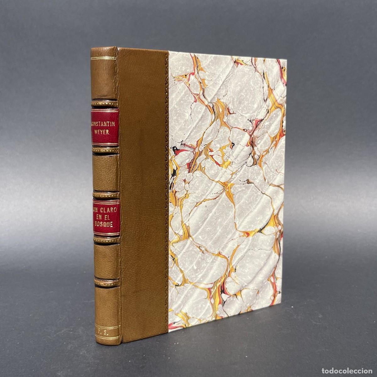 Libros antiguos: A&ntilde;o 1942 - Un claro en el bosque - Constantin-Weyer - Bella encuadernaci&oacute;n - Biolog&iacute;a