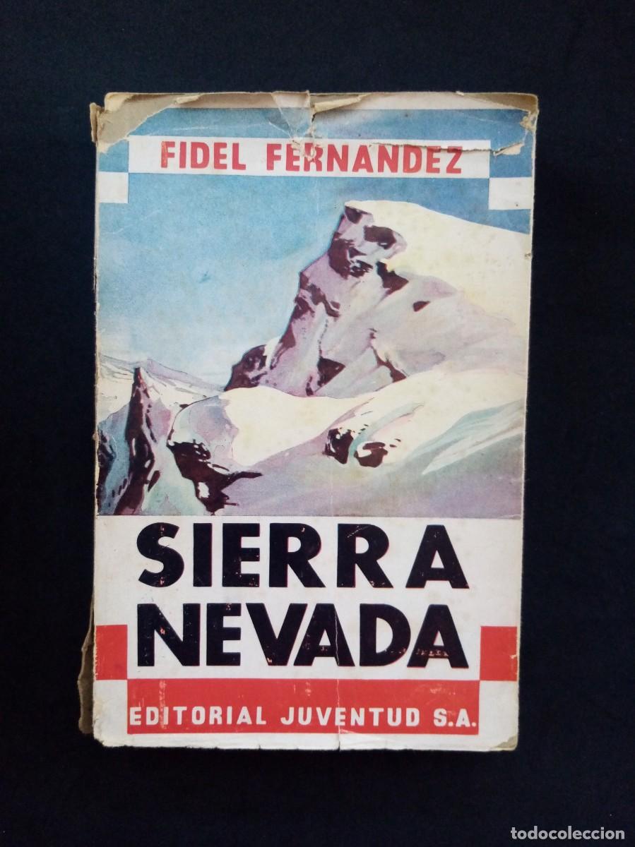 Libros antiguos: SIERRA NEVADA. FIDEL FERN&Aacute;NDEZ. EDITORIAL JUVENTUD. SEGUNDA EDICI&Oacute;N. BARCELONA, 1936.