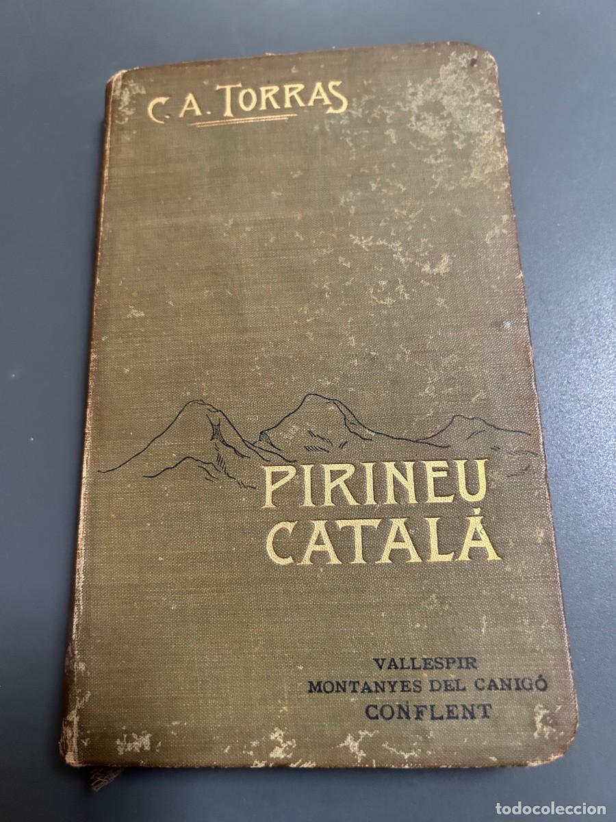 Libros antiguos: PIRINEU CATAL&Aacute;. C.A. TORRAS. VALLESPIR, MUNTANYES DEL CANIG&Oacute;, CONFLENT. 1902. MAPAS PERFECTOS.