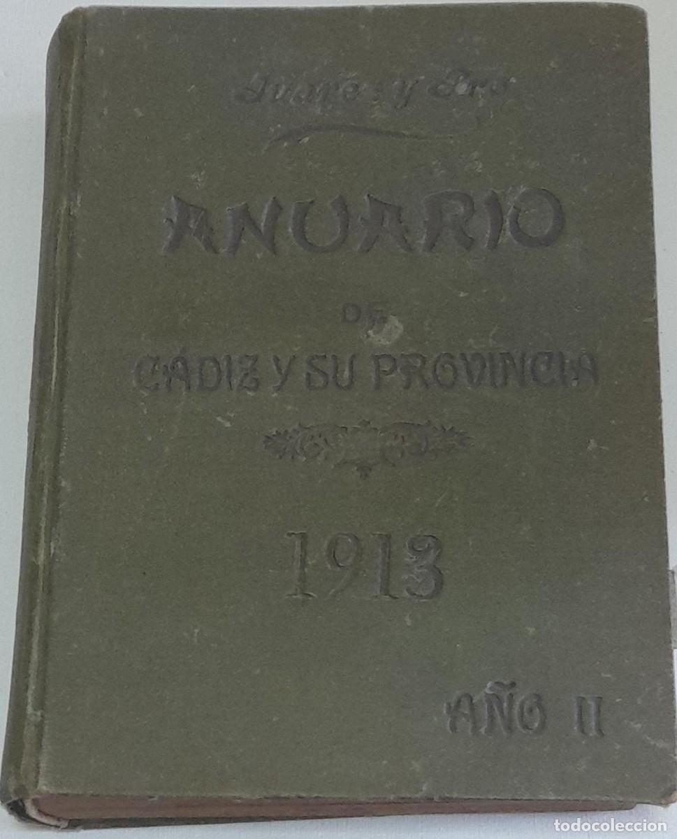 Libros antiguos: ANUARIO DE C&Aacute;DIZ Y SU PROVINCIA, A&Ntilde;O II, 1913, POR JU&Aacute;REZ Y PR&Oacute;
