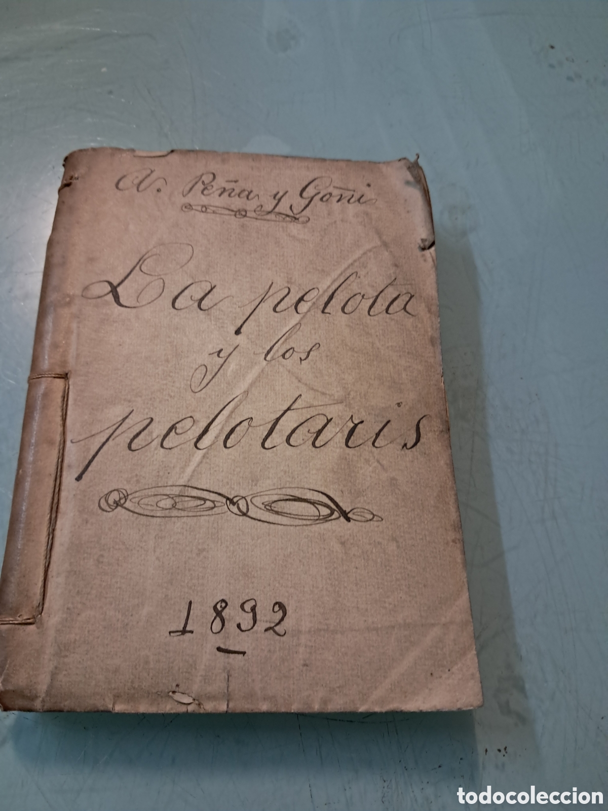 Libros antiguos: Antonio Pe&ntilde;a Go&ntilde;i, La pelota y los pelotaris,1892