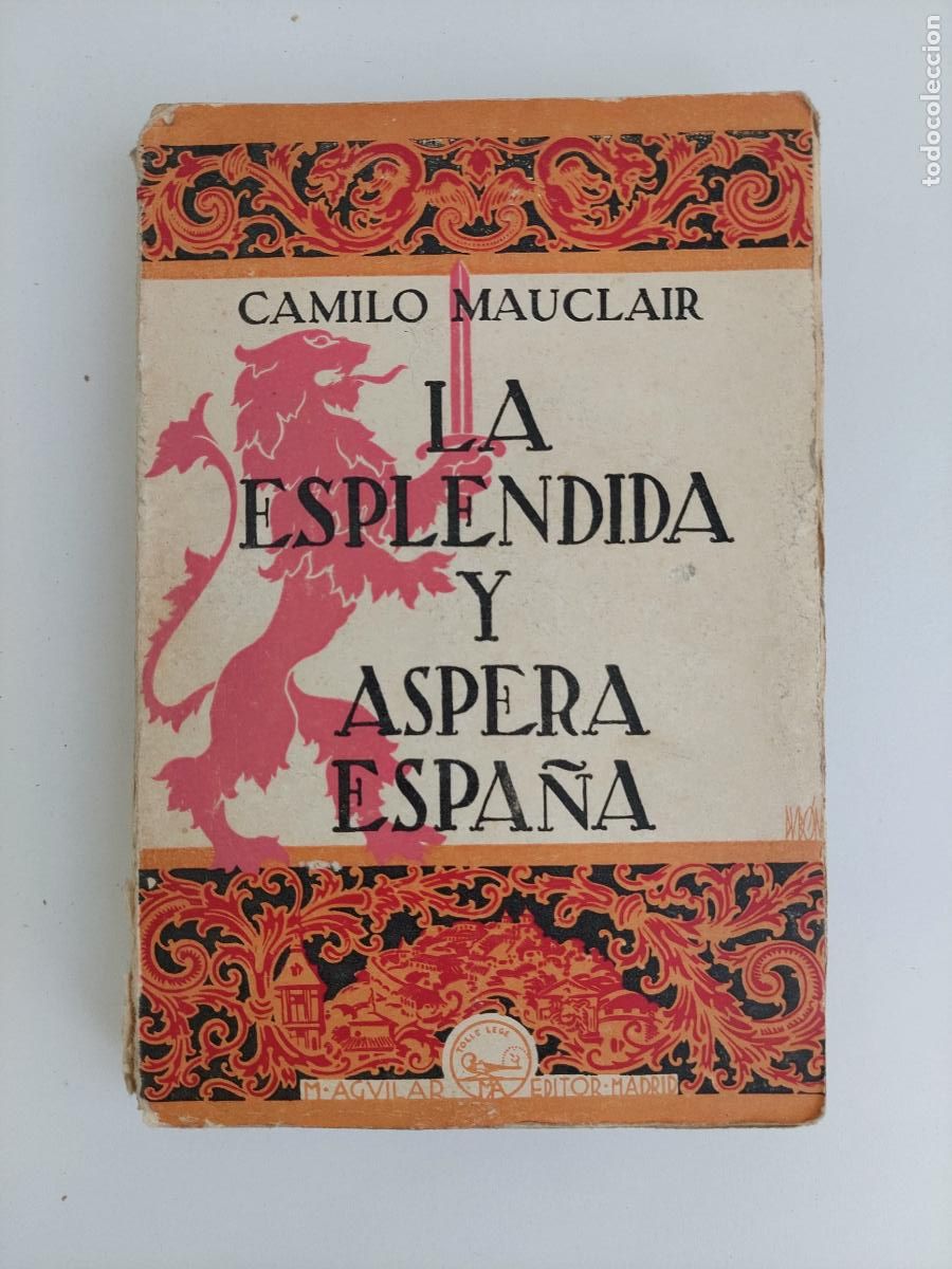 Libros antiguos: La espl&eacute;ndida y &aacute;spera Espa&ntilde;a - Mauclair, Camille