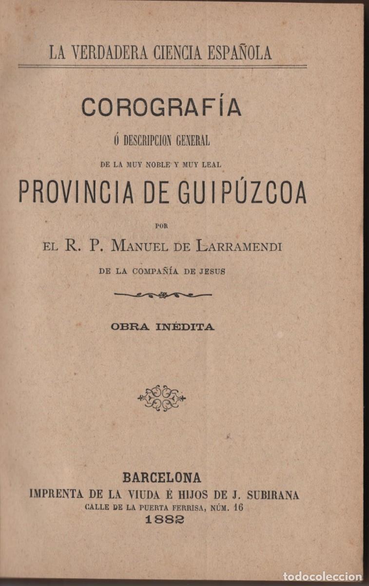 Libros antiguos: COROGRAFIA PROVINCIA DE GUIPUZCOA R.P. MANUEL DE LARRAMENDI OBRA INEDITA BARCELONA A&Ntilde;O 1882