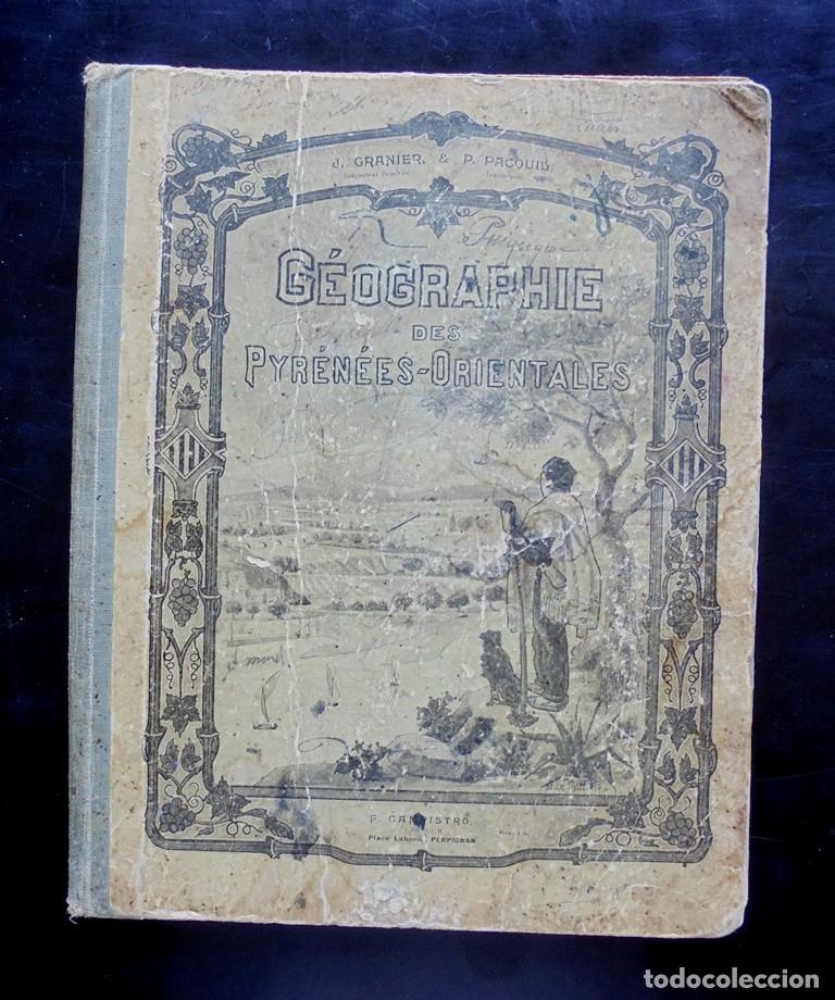 Libros antiguos: G&eacute;ographie des Pyr&eacute;n&eacute;es Orientales J. Granier et P. Pacouil ca. 1911 F. Campistro, &eacute;diteur, Perpigna