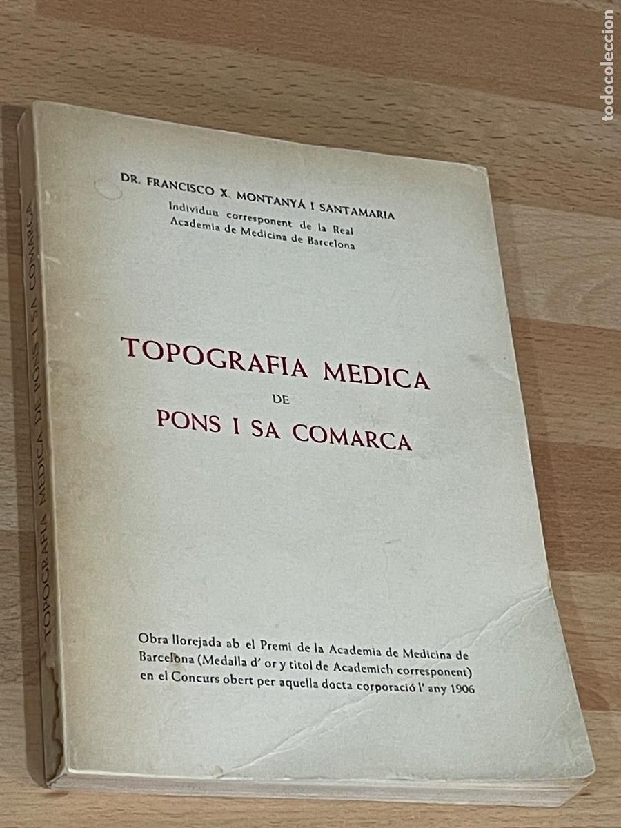 Libros antiguos: TOPOGRAFIA MEDICA DE PONS I SA COMARCA - FRANCISCO X. MONTANYA I SANTAMARIA - 1910
