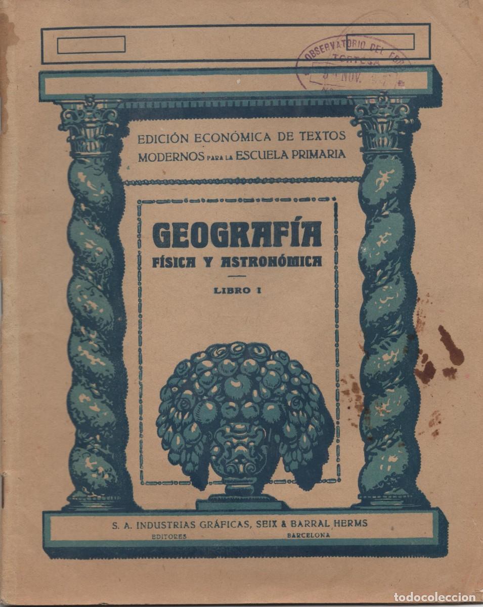 Libros antiguos: OBSERVATORIO DEL EBRO (CU&Ntilde;O) GEOGRAFIA FISICA Y ASTRONOMICA LIBRO 1 SEIX&BARRAL HERMS BARCELONA 1917