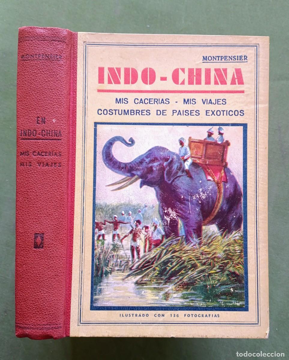 Libros antiguos: INDO-CHINA - MIS CACER&Iacute;AS. MIS VIAJES. COSTUMBRES DE PA&Iacute;SES EX&Oacute;TICOS - DUQUE DE MONTPENSIER.