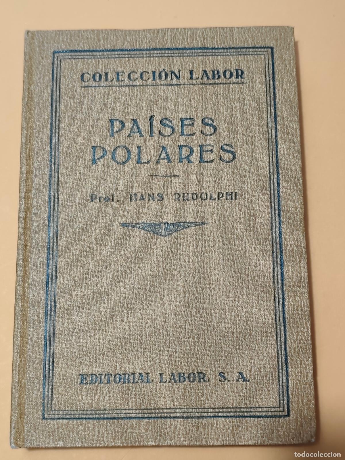 Libros antiguos: PAISES POLARES, HANS RODOLPHI, ED. LABOR 1928, 2 Mapas en color y 12 l&aacute;minas