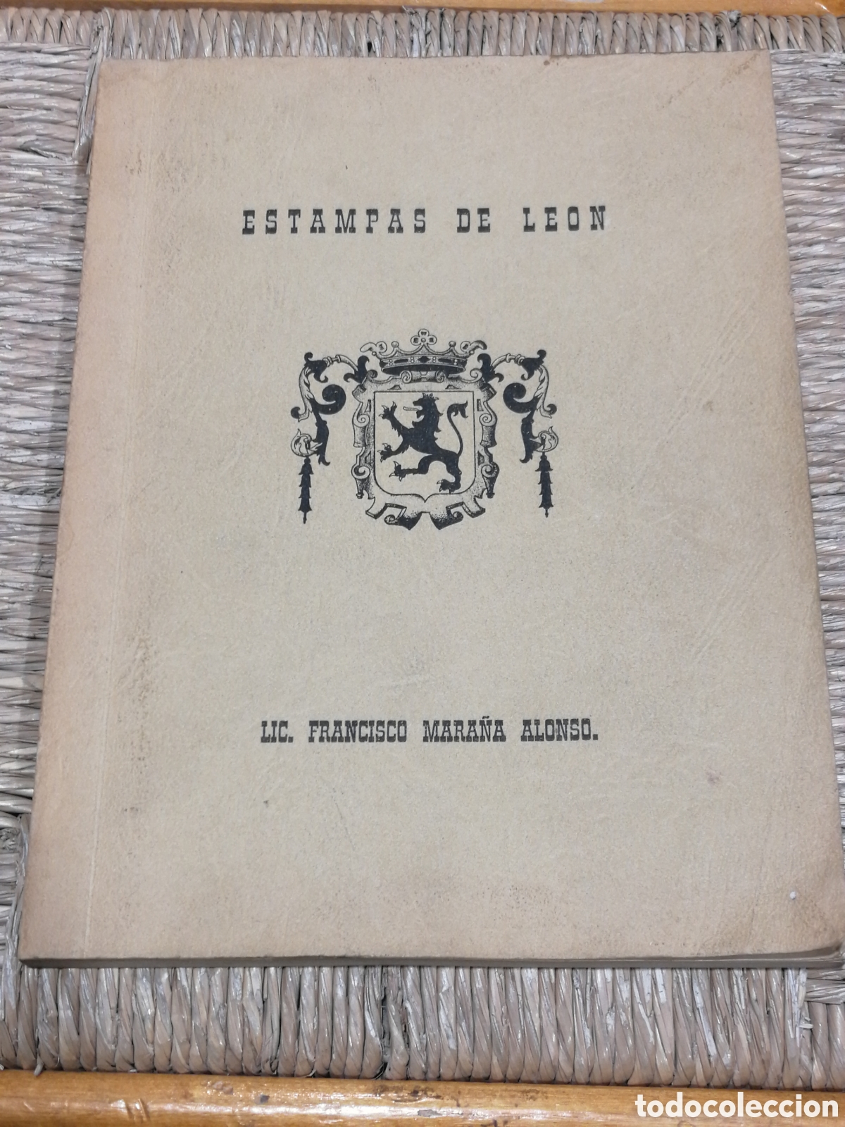 Libros antiguos: (Raro, dedicado) ESTAMPAS DE LEON ESPA&Ntilde;A LIC. FRANCISCO MARA&Ntilde;A ALONSO MEXICO, D. F. 1973 In 4&ordm; Mayor