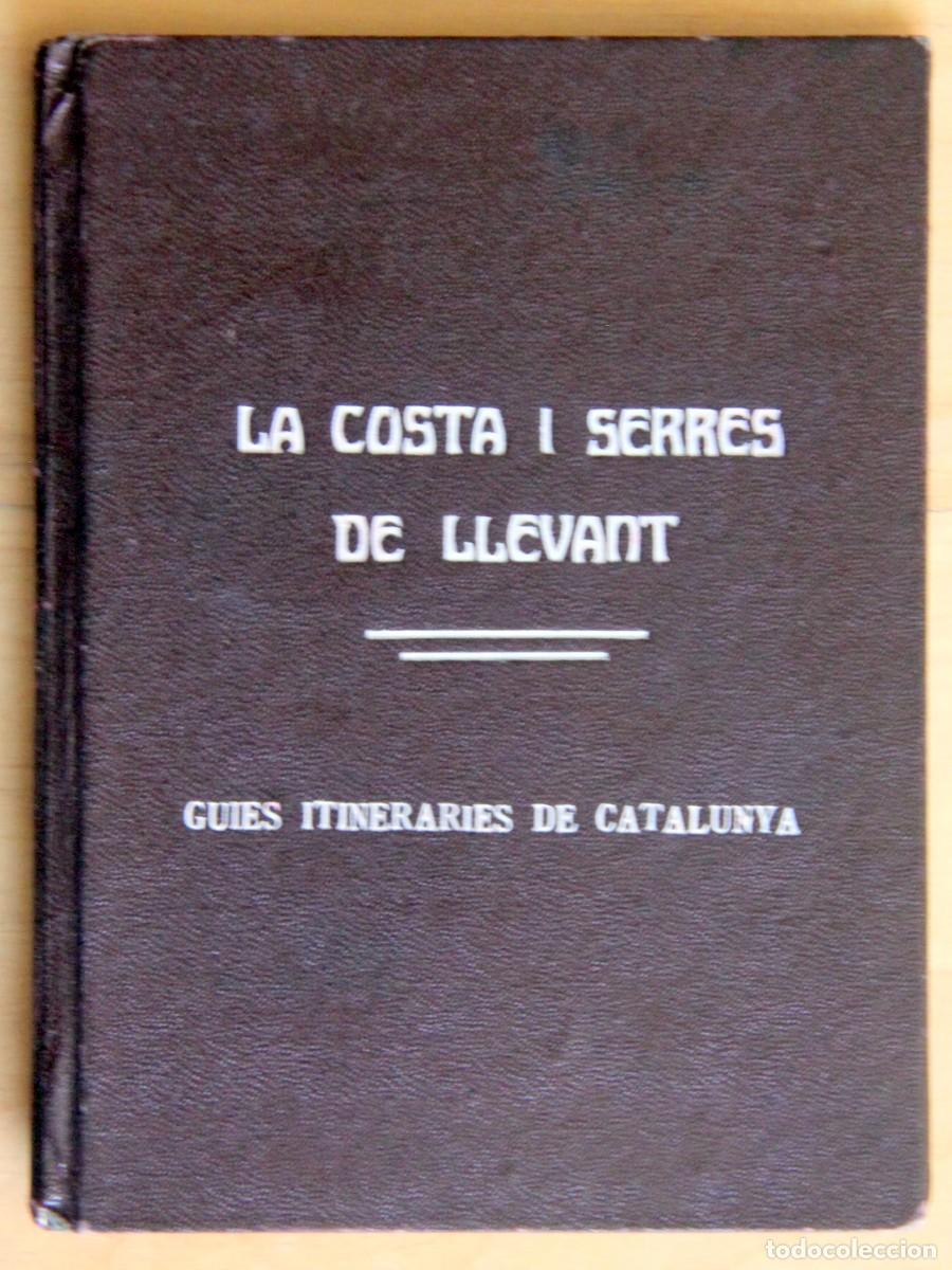 Libros antiguos: LA COSTA I SERRES DE LLEVANT &ndash; GUIES ITINERARIES DE CATALUNYA/CENTRE EXCURSIONISTA DE CATALUNYA 1921