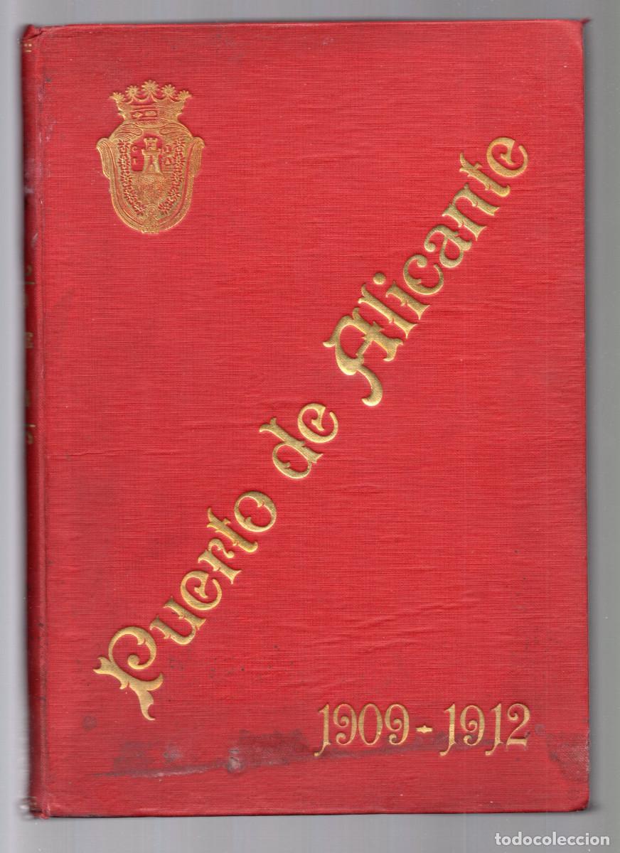 Libros antiguos: PUERTO DE ALICANTE. MEMORIA SOBRE EL ESTADO Y PROGRESO DE LAS OBRAS DURANTE LOS A&Ntilde;OS 1909-1912