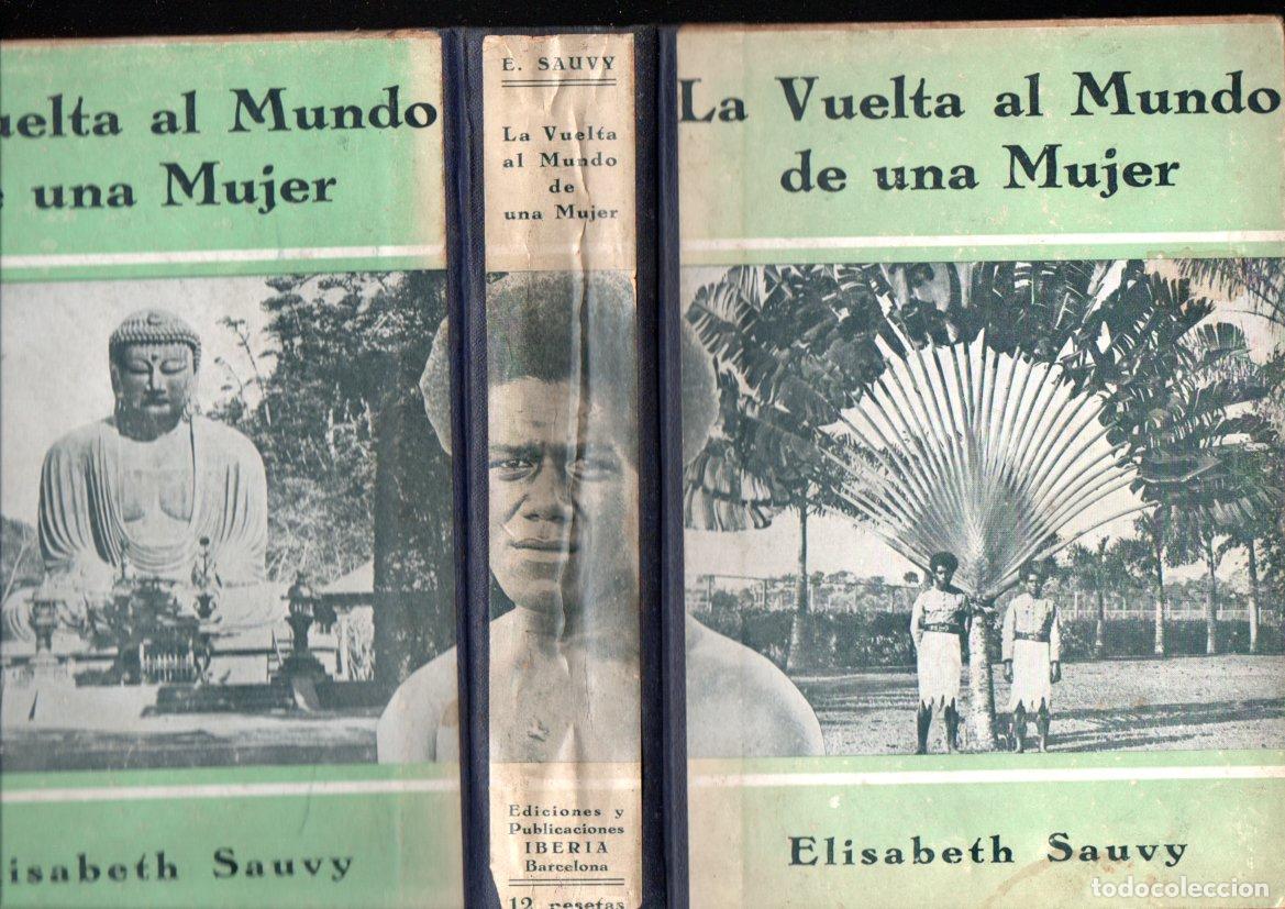 Libros antiguos: ELISABETH SAUVY : LA VUELTA AL MUNDO DE UNA MUJER (IBERIA, 1929) TAPA DURA - CON FOTOGRAF&Iacute;AS