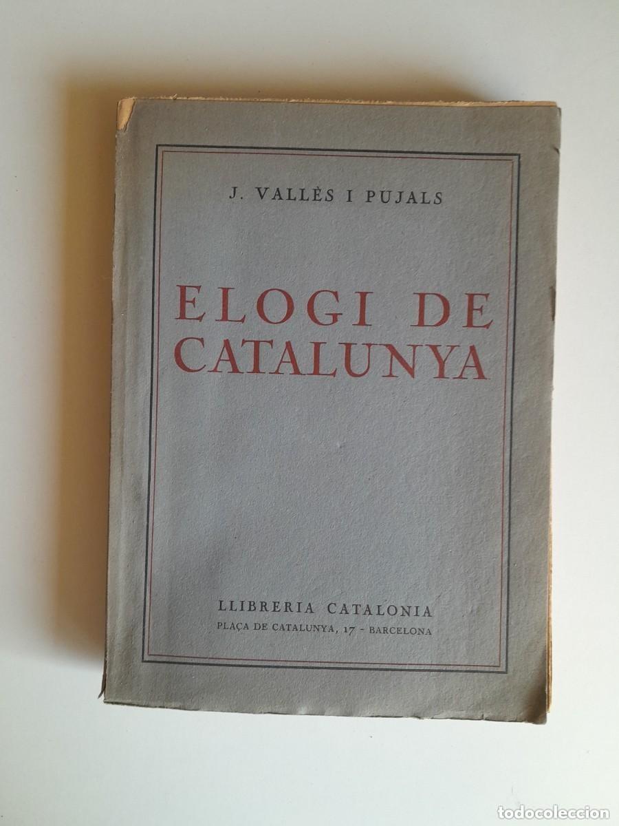 Libros antiguos: ELOGI DE CATALUNYA - J. VALL&Egrave;S I PUJALS (LIB. CATAL&Ograve;NIA, c. 1910)