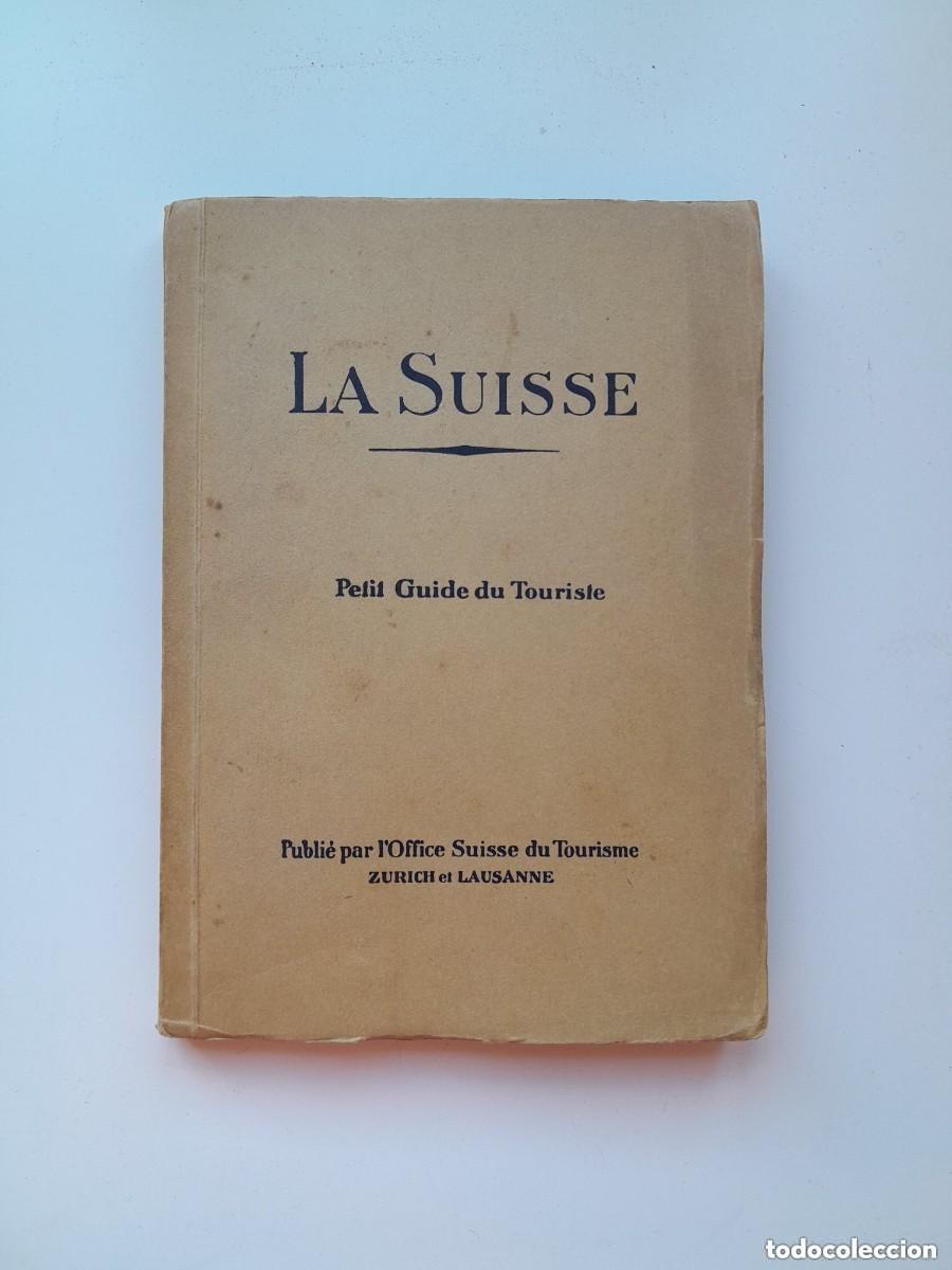 Libros antiguos: LA SUISSE. PETIT GUIDE DU TOURISTE - OFFICE SUISSE DU TOURISME (FRETZ FR&Egrave;RES, 1921)