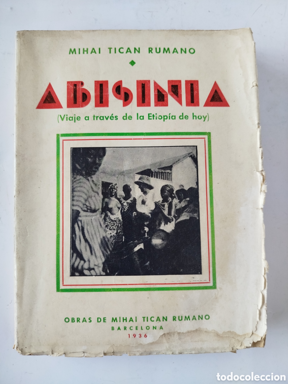 Libros antiguos: ABISINIA VIAJE A TRAV&Eacute;S DE LA ETIOP&Iacute;A DE HOY. MIHAI TICAN RUMANO. 1936.