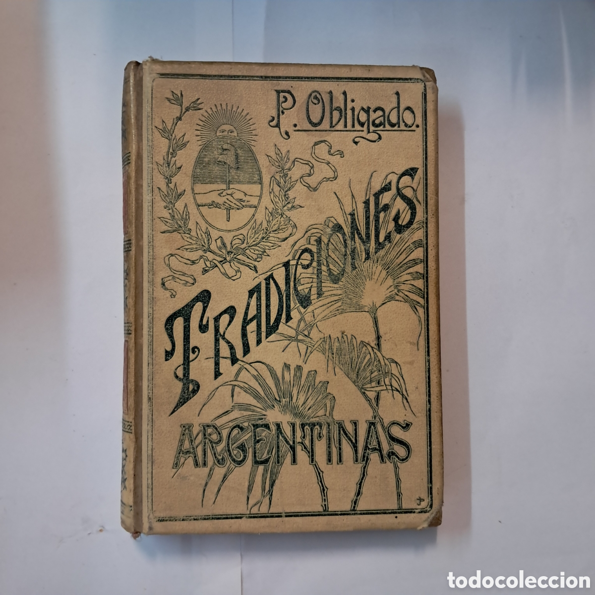 Libros antiguos: Tradiciones argentinas,Doctor P.Obligado,Montaner y Simon,1903