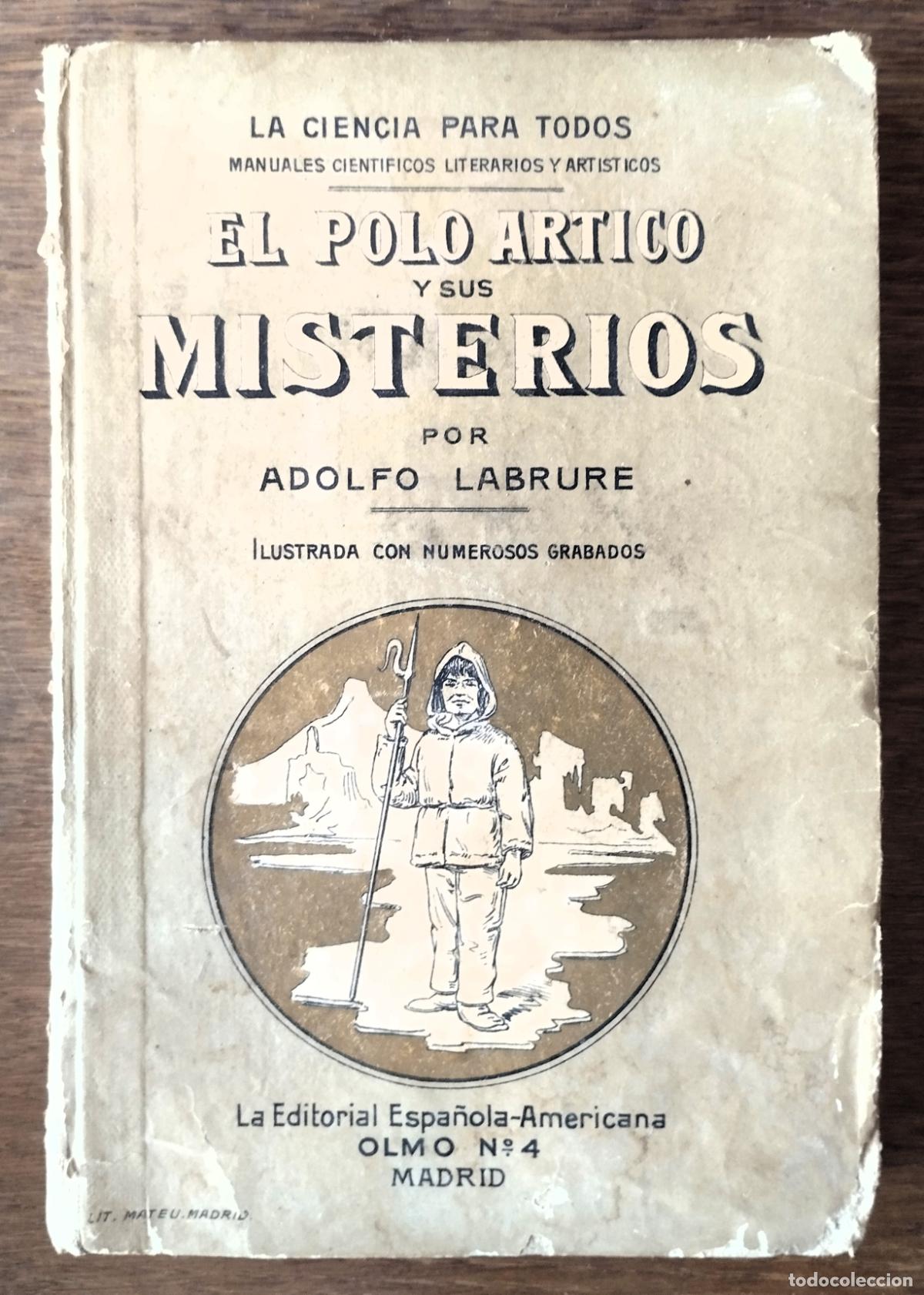 Libros antiguos: Adolfo Labrure, El Polo &Aacute;rtico y sus misterios, Editorial Espa&ntilde;ola-Americana, s.f.,