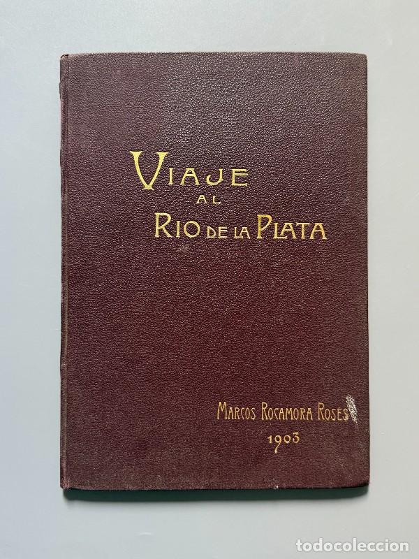 Libros antiguos: Viaje al Rio de la Plata, Marcos Rocamora Ros&eacute;s - Imprenta de Henrich y C&ordf;, 1903