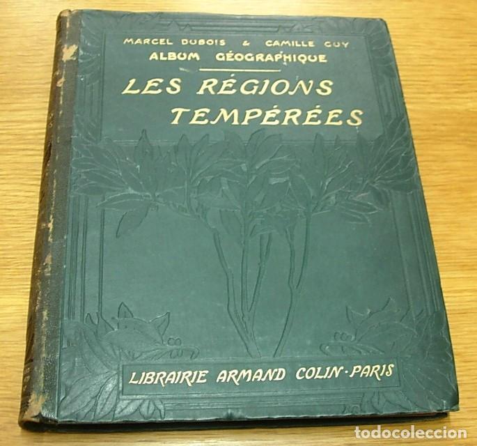 Libros antiguos: Libro LES REGIONS TEMPEREES Album Geographique de M. DUBOIS y C. GUY Librairie Armand Colin 1899 !!