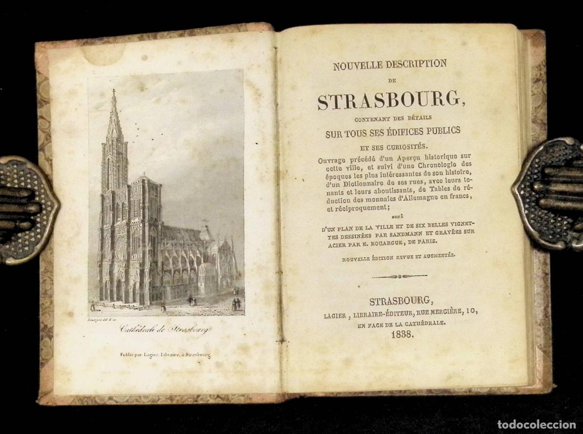 Libros antiguos: NOUVELLE DESCRIPTION DE STRASBOURG, contenant des d&eacute;tails sur tous ses &eacute;difices publics... 1838